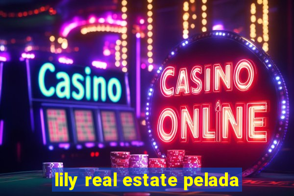 lily real estate pelada